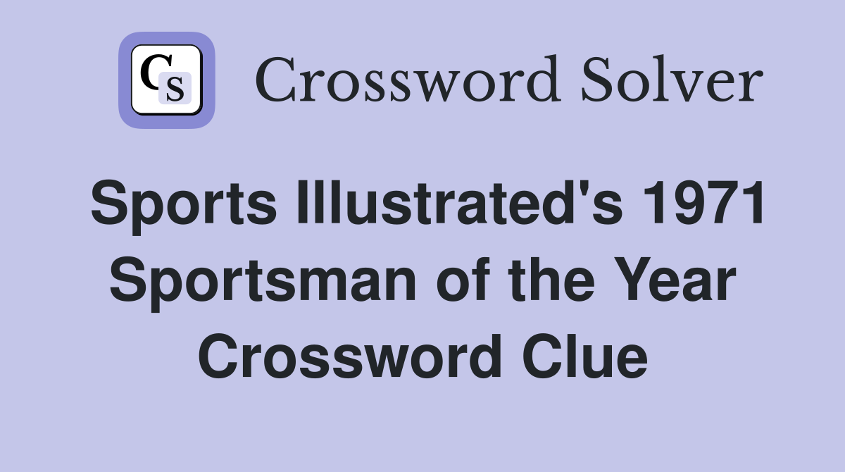 Sports Illustrated's 1971 Sportsman of the Year Crossword Clue